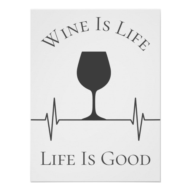 Funny Wine Is Life Life Is Good Novelty Poster (Front)
