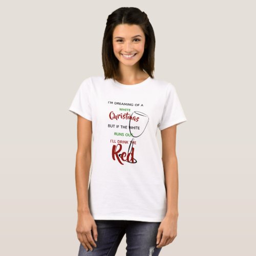 Funny Wine Lovers Gift _Dreaming of White Red Xmas T_Shirt