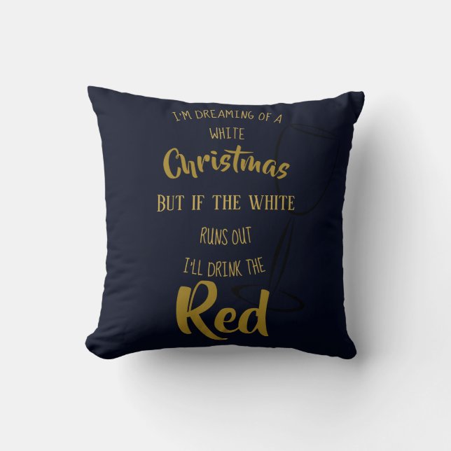 Funny Wine Lovers Gift -Dreaming of White Red Xmas Throw Pillow (Front)