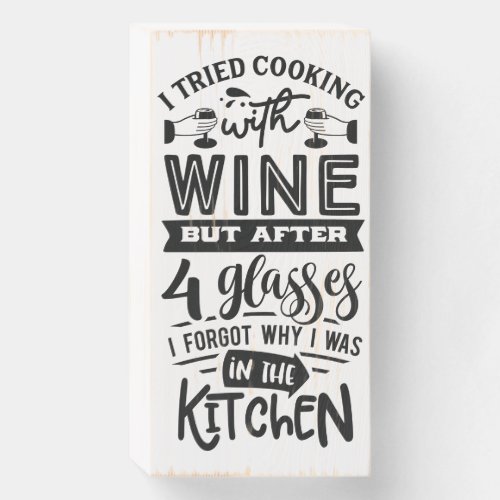 Funny Wine Lovers Quote About Cooking Kitchen Wooden Box Sign