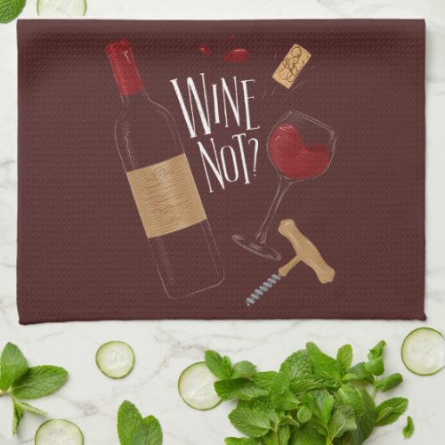 Funny Wine Not Bottle of Red Kitchen Towel