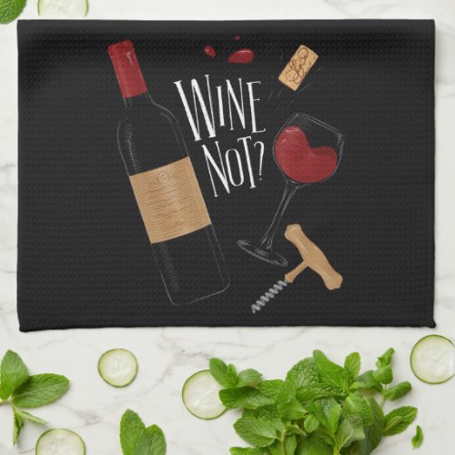 Funny Wine Not Bottle of Red Kitchen Towel