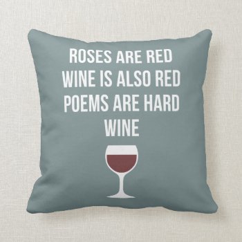 Funny Wine Poem - Wine Is Red Poetry Is Hard Throw Pillow by MarshEnterprises at Zazzle