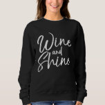 Funny Wine Pun Saying for Women Cute Morning Wine  Sweatshirt<br><div class="desc">Funny Wine Pun Saying for Women Cute Morning Wine and Shine</div>
