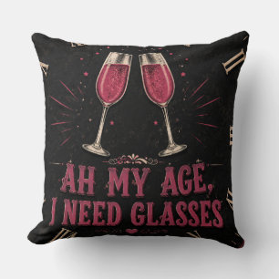 Funny Wine Quote Ah My Age, I Need Glasses Throw Pillow