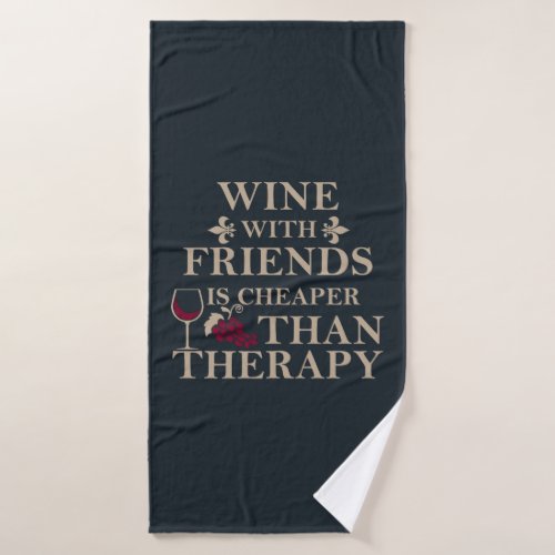 funny wine quote for friends students bath towel