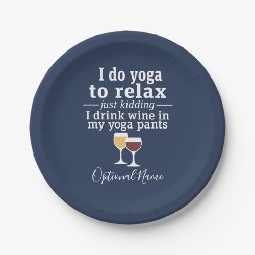 Funny Wine Quote _ I drink wine in yoga pants Paper Plates