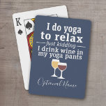 Funny Wine Quote - I drink wine in yoga pants Poker Cards<br><div class="desc">A little drinking humor that you can pass on to your wine loving girlfriends. Make them laugh with this humorous gag gift or white elephant. I do yoga to relax - just kidding - I drink wine in my yoga pants.</div>