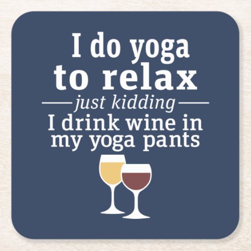 Funny Wine Quote - I drink wine in yoga pants Square Paper Coaster