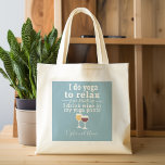 Funny Wine Quote - I drink wine in yoga pants Tote Bag<br><div class="desc">A little drinking humor that you can pass on to your wine loving girlfriends. Make them laugh with this humorous gag gift or white elephant. I do yoga to relax - just kidding - I drink wine in my yoga pants.</div>