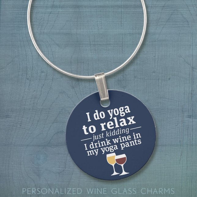Funny Wine Quote - I drink wine in yoga pants Wine Charm (Custom Wine Charms)