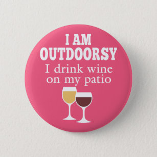 Funny Wine Quote - I drink wine on my patio Button