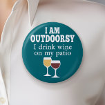 Funny Wine Quote - I drink wine on my patio Button<br><div class="desc">I am outdoorsy - I drink wine on my patio.</div>