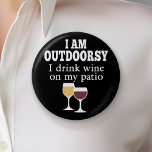 Funny Wine Quote - I drink wine on my patio Button<br><div class="desc">I am outdoorsy - I drink wine on my patio.</div>