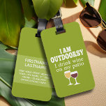 Funny Wine Quote - I drink wine on my patio Luggage Tag<br><div class="desc">A little drinking humor that you can pass on to your wine loving girlfriends. Make them laugh with this humorous gag gift or white elephant. I am outdoorsy - I drink wine on my patio.</div>