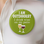 Funny Wine Quote - I drink wine on my patio Pinback Button<br><div class="desc">I am outdoorsy - I drink wine on my patio.</div>