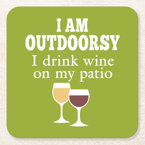 Funny Wine Quote _ I drink wine on my patio Square Paper Coaster