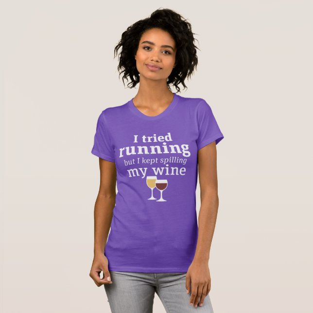 Funny Wine Quote I tried running but kept spilling T-Shirt Zazzle