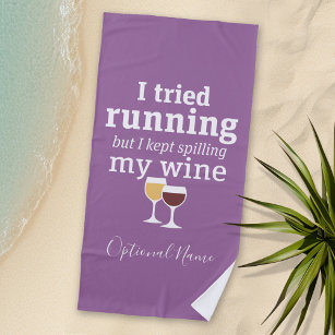 Funny Wine Quote - I tried running - kept spilling Beach Towel