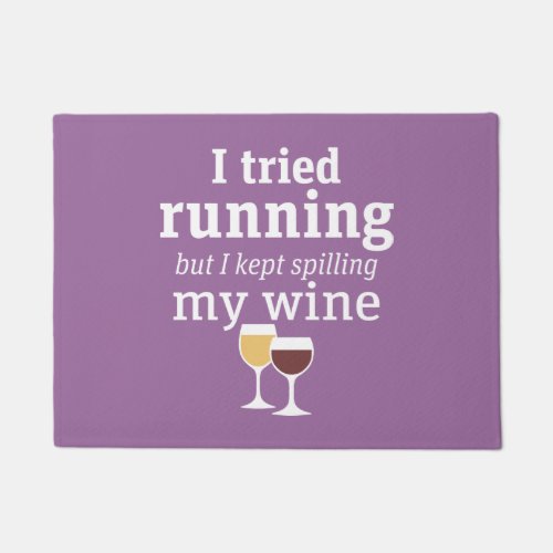 Funny Wine Quote _ I tried running _ kept spilling Doormat