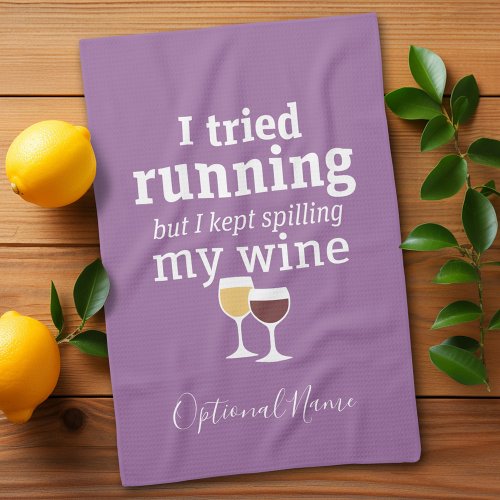Funny Wine Quote _ I tried running _ kept spilling Kitchen Towel