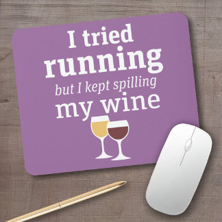 Funny Wine Quote - I tried running - kept spilling Mouse Pad