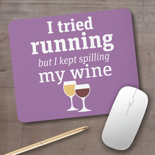 Funny Wine Quote - I tried running - kept spilling Mouse Pad (Funny wine mouse pad)