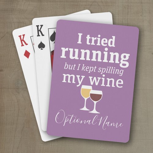 Funny Wine Quote _ I tried running _ kept spilling Playing Cards