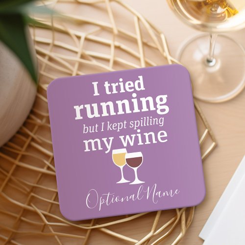 Funny Wine Quote _ I tried running _ kept spilling Square Paper Coaster