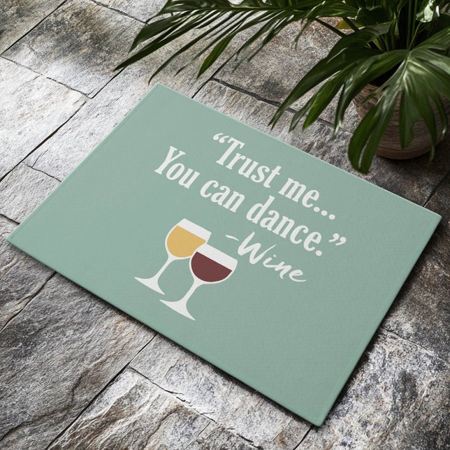Funny Wine Quote - Trust me you can dance Doormat (Custom Welcome Mat)