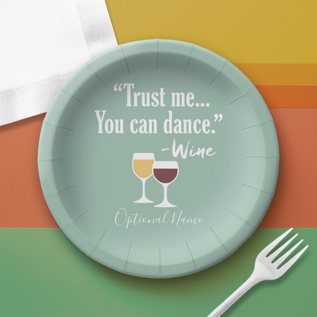 Funny Wine Quote - Trust me you can dance Paper Plates (Custom Paper Plate)