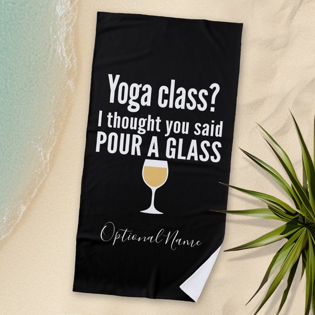 Funny Wine Quote - Yoga Class? Pour a Glass Beach Towel (Personalized Beach Towel - Photo Collage -- Funny Wine Saying with a place to add your name)