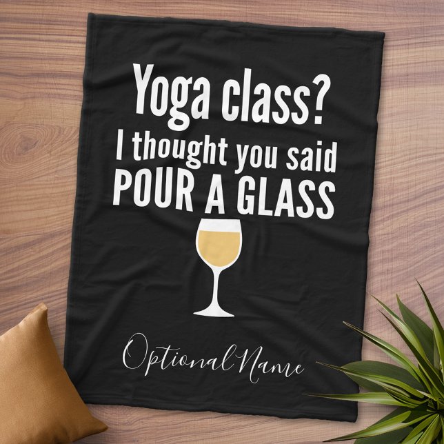Funny Wine Quote - Yoga Class? Pour a Glass Fleece Blanket (Personalized Fleece Blanket - Add Photos and Text or Customize completely in advanced design area)