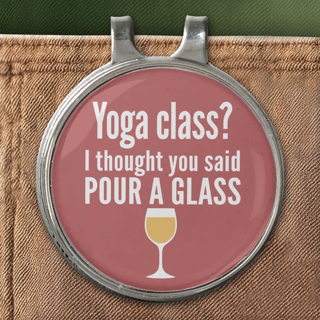 Funny Wine Quote - Yoga Class? Pour a Glass Golf Hat Clip (Custom Golf Hat Clip)