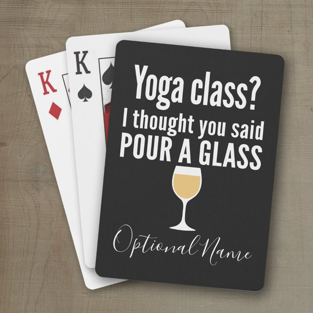 Funny Wine Quote - Yoga Class? Pour a Glass Poker Cards (Personalized playing cards with a funny wine saying - great for a party)