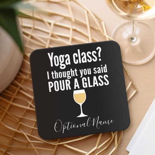Funny Wine Quote _ Yoga Class Pour a Glass Square Paper Coaster