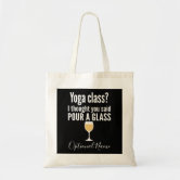 I Thought You Said Pour a Glass Tote Shopping Bag 42cm x38cm Yoga Class I Thought You Said Pour a Glass Tote Shopping Bag 42cm x38cm Yoga Class