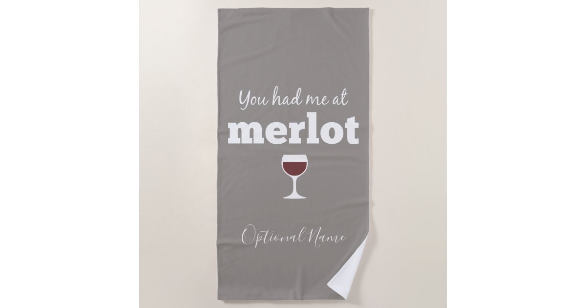 Funny Wine Quote You Had Me At Merlot Beach Towel Zazzle Com