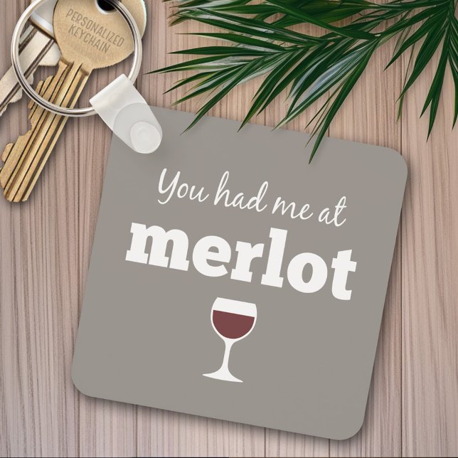 Funny Wine Quote - You had me at Merlot Keychain (Funny wine keychain)