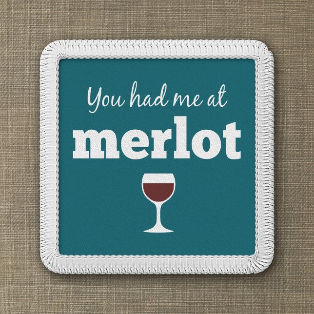 Funny Wine Quote - You had me at Merlot Patch (Funny Wine Patch)