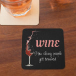 Funny Wine Saying Quote   Beverage Coaster<br><div class="desc">This design may be personalized in the area provided by changing the photo and/or text. Or it can be customized by clicking Personalize this Template and then choosing the click to customize further option and delete or change the color of the background, add text, change the text color or style,...</div>