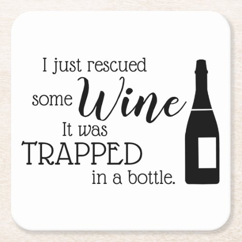 Funny Wine Saying Quote Rescued From Bottle Square Paper Coaster