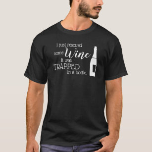 Funny Wine Saying Quote Rescued From Bottle T-Shirt
