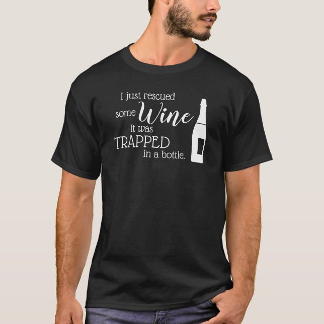 Funny Wine Saying Quote Rescued From Bottle T-Shirt (Front)