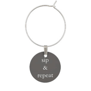 Funny Wine Saying - Sip and Repeat Glass Charm