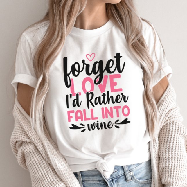 Funny Wine Shirt, Humorous Valentine Wine T-Shirt (Creator Uploaded)