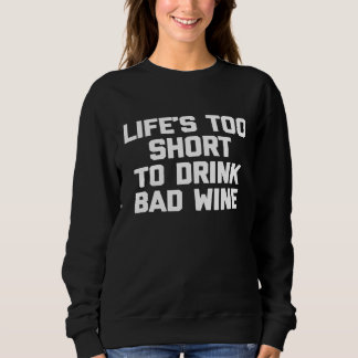 Funny Wine Shirt Lifes Too Short To Drink Bad Wine