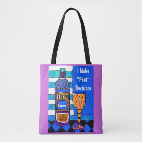 Funny wine tote saying I make Pour decisions Gift