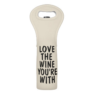 Funny Wine Totes, LOVE THE WINE YOU'RE WITH Bag
