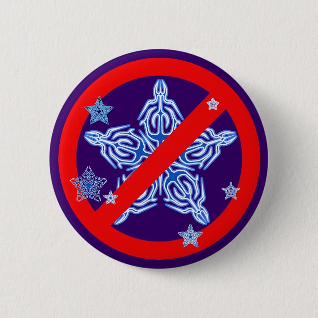 Funny Winter Design NO SNOWFLAKES Tshirt Pinback Button (Front)